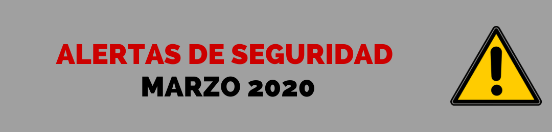 Alertas de seguridad – marzo 2020