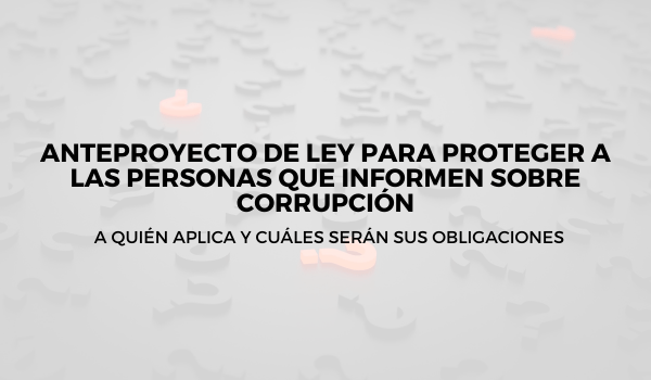 Anteproyecto de ley para proteger a las personas que informen sobre corrupción