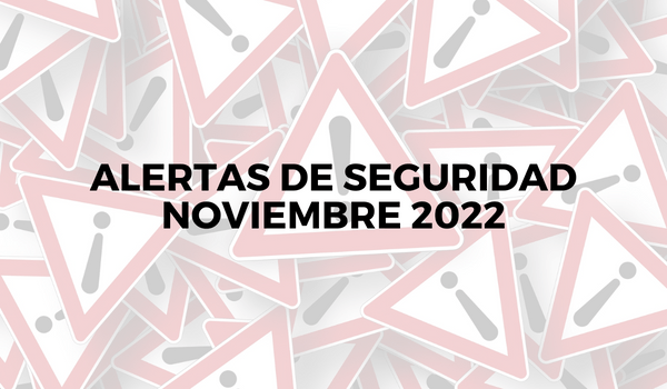 Alertas de seguridad – Noviembre 2022