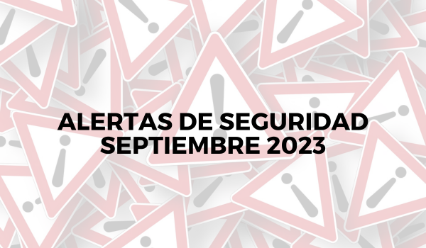Alertas de seguridad – Septiembre 2023