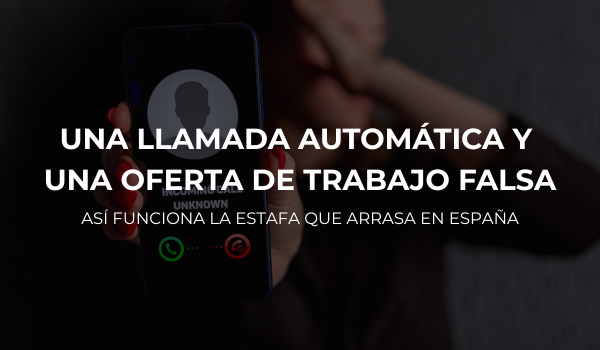 Una llamada automática y una oferta de trabajo falsa: así funciona la estafa que arrasa en España