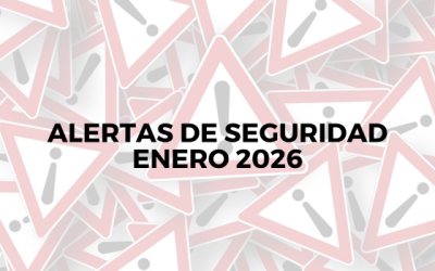 Alertas de seguridad – Enero 2026