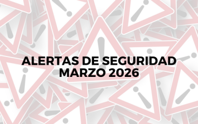 Alertas de seguridad – Marzo 2026