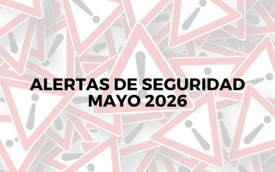 Alertas de seguridad – Mayo 2026