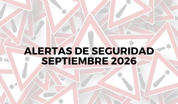 Alertas de seguridad – Septiembre 2026
